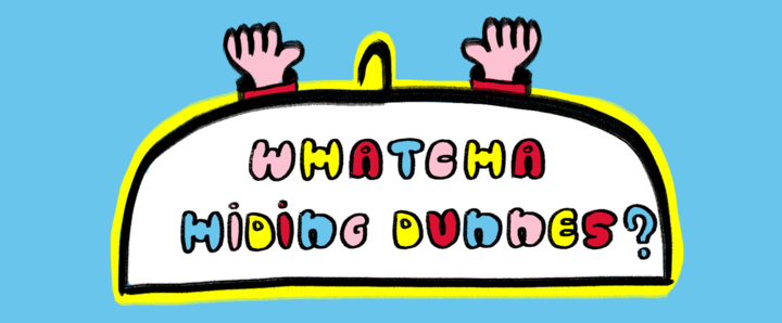A clothes hanger with text, 'Whatcha Hiding Dunnes.' A clothes hanger with text, 'Whatcha Hiding Dunnes.'