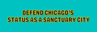 Defend Chicago’s Status as a Sanctuary City