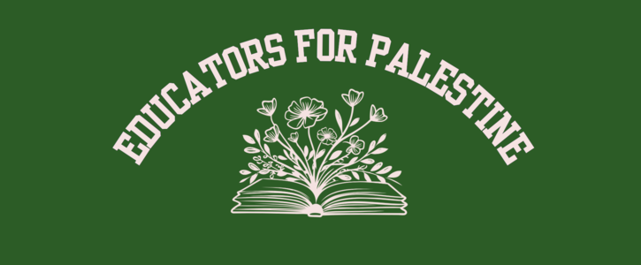 The words "Educators for Palestine" on a green background above an open book with flowers coming out of it. 