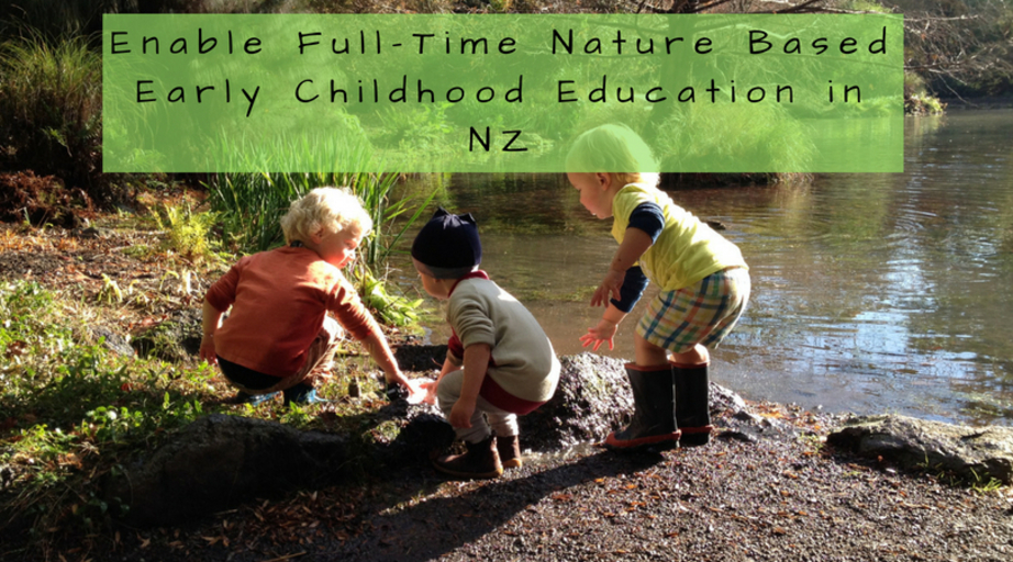 Enable full time nature based early childhood education in NZ ...