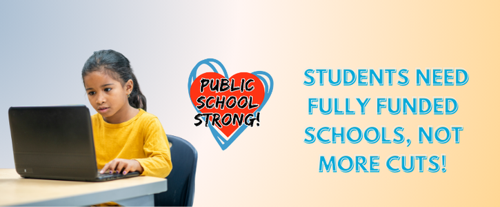 A graphic promoting Public School Strong's petition to stop federal cuts. There is a cutout of a young female student on a computer screen with text that reads "Students need fully funded schools, not more cuts!" 