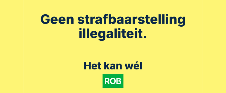 De strafbaarstelling van illegaliteit tegenhouden: het kan wel, Rob