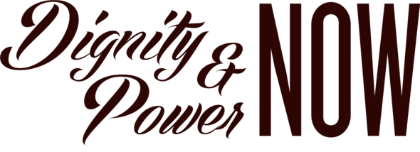 Dignity and Power Now