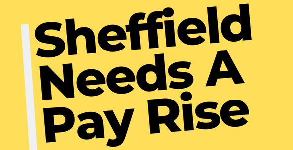 Sheffield Needs a Payrise