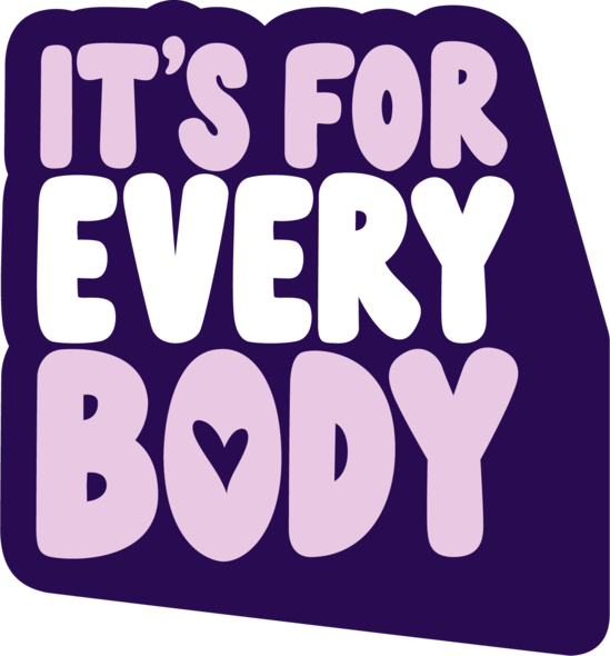 It's For Every Body