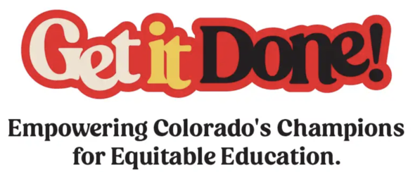 Get It Done campaign, powered by Great Education Colorado
