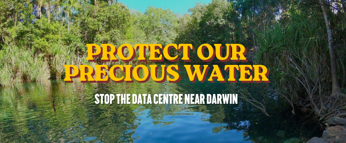 Protect Our Water: Say No to New Data Centre Near Darwin