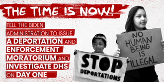 Issue a Moratorium on Deportations and Enforcement  and Investigate DHS on Day One!