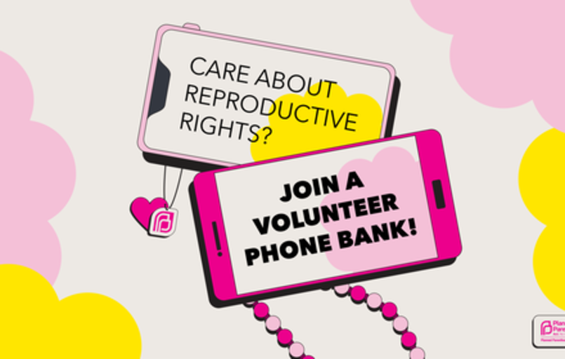 PPAWI Protect Abortion Access Phone Bank! Planned Parenthood Action Fund